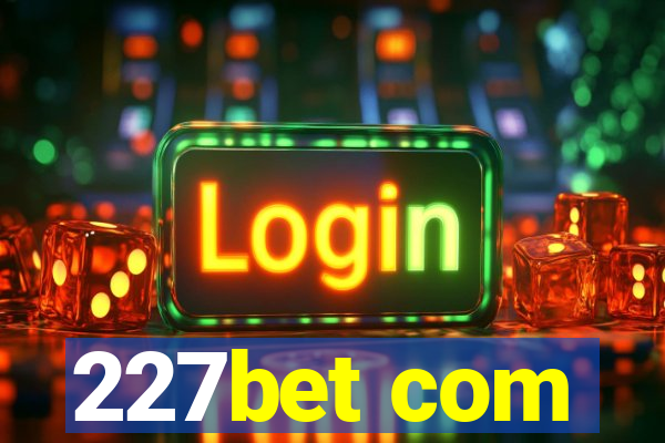 227bet com